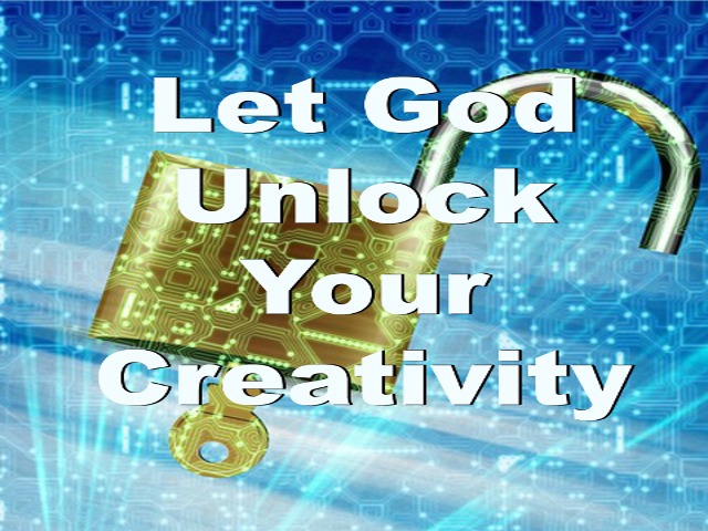 Let God Unlock Your Creativity