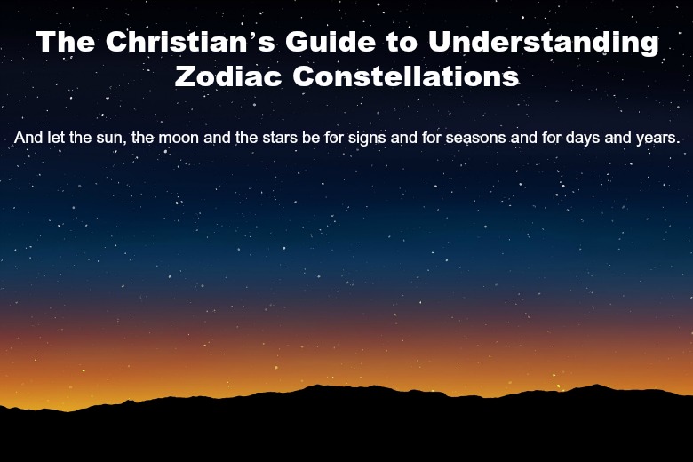 The Christian’s Guide to Understanding Zodiac Constellations by Maria Bowie at build alliance