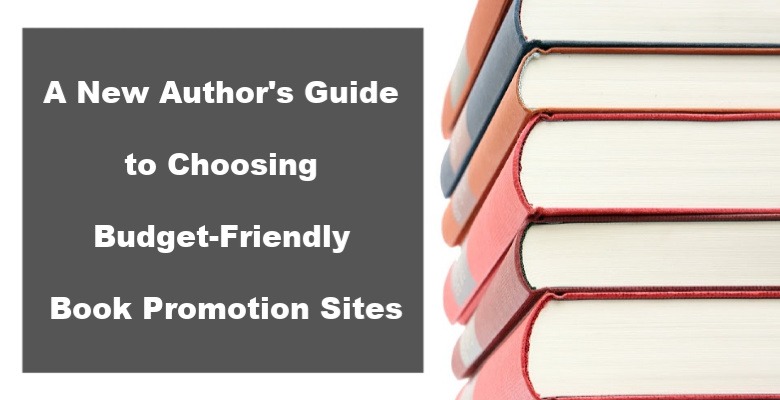 A New Author's Guide to Choosing Budget-Friendly Book Promotion Sites