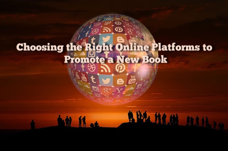 Choosing the Right Online Platforms to Promote a New Book