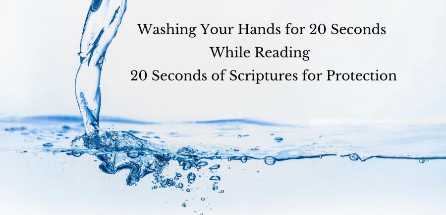 Reading 20 Seconds of Scriptures for Protection while washing your hands for 20 seconds will clean your hands and renew your spirit. Meditate on God's Word and choose faith over fear. Click the link to get more 20 Seconds of Scripture sent directly to your inbox.